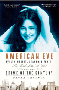 American Eve: Evelyn Nesbit, Stanford White, the Birth of the "It" Girl and the Crime of the Century - ISBN: 9781594483691