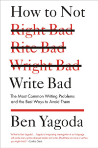 How to Not Write Bad: The Most Common Writing Problems and the Best Ways to Avoid Them - ISBN: 9781594488481