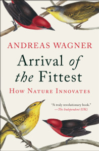 Arrival of the Fittest: How Nature Innovates - ISBN: 9781617230219