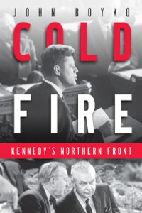 Cold Fire: Kennedy's Northern Front - ISBN: 9780345808936