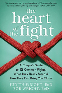 The Heart of the Fight: A Couple's Guide to Fifteen Common Fights, What They Really Mean, and How They Can Bring You Closer - ISBN: 9781626252578