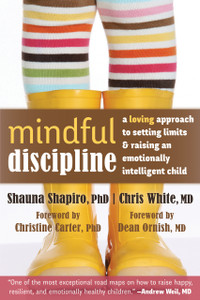 Mindful Discipline: A Loving Approach to Setting Limits and Raising an Emotionally Intelligent Child - ISBN: 9781608828845