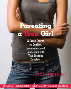 Parenting a Teen Girl: A Crash Course on Conflict, Communication and Connection with Your Teenage Daughter - ISBN: 9781608822133