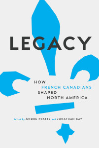 Legacy: How French Canadians Shaped North America - ISBN: 9780771072390