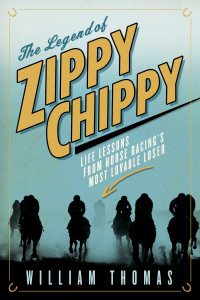 The Legend of Zippy Chippy: Life Lessons from Horse Racing's Most Lovable Loser - ISBN: 9780771081590