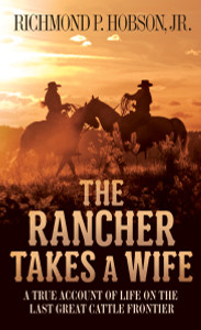 The Rancher Takes a Wife: A True Account of Life on the Last Great Cattle Frontier - ISBN: 9781400026647