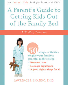 A Parent's Guide to Getting Kids Out of the Family Bed: A 21-Day Program - ISBN: 9781572246676