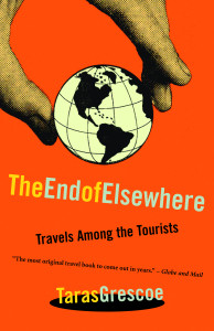 The End of Elsewhere: Travels Among the Tourists - ISBN: 9780771035517