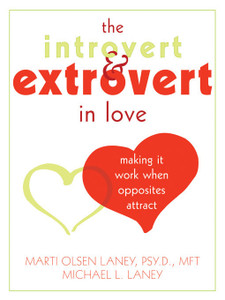 The Introvert and Extrovert in Love: Making It Work When Opposites Attract - ISBN: 9781572244863