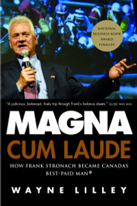 Magna Cum Laude: How Frank Stronach Became Canada's Best-Paid Man - ISBN: 9780771046384