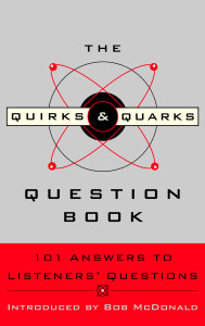 The Quirks & Quarks Question Book: 101 Answers to Listeners' Questions - ISBN: 9780771054488