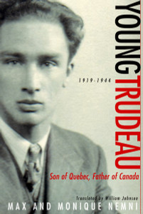 Young Trudeau: 1919-1944: Son of Quebec, Father of Canada - ISBN: 9780771067495