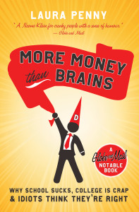 More Money Than Brains: Why School Sucks, College is Crap, & Idiot Think They're Right - ISBN: 9780771070495