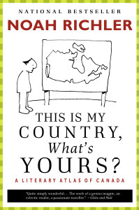 This Is My Country, What's Yours?: A Literary Atlas of Canada - ISBN: 9780771075377