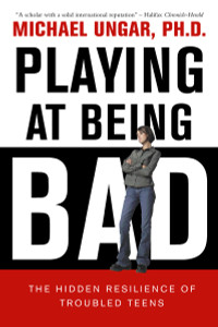 Playing at Being Bad: The Hidden Resilience of Troubled Teens - ISBN: 9780771087110