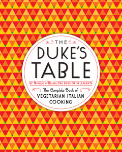 The Duke's Table: The Complete Book of Vegetarian Italian Cooking - ISBN: 9781612191393