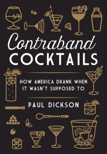 Contraband Cocktails: How America Drank When It Wasn't Supposed To - ISBN: 9781612194585