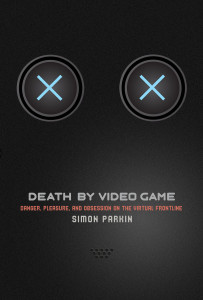 Death by Video Game: Danger, Pleasure, and Obsession on the Virtual Frontline - ISBN: 9781612195407