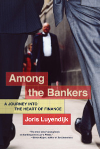 Among the Bankers: A Journey into the Heart of Finance - ISBN: 9781612195919