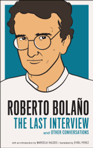 Roberto Bolano: The Last Interview: And Other Conversations - ISBN: 9781612190952