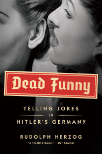 Dead Funny: Telling Jokes in Hitler's Germany - ISBN: 9781612191300