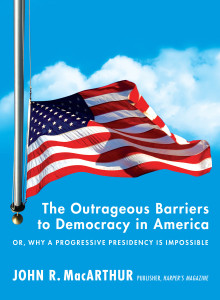 The Outrageous Barriers to Democracy in America: Or, Why A Progressive Presidency Is Impossible - ISBN: 9781612191379