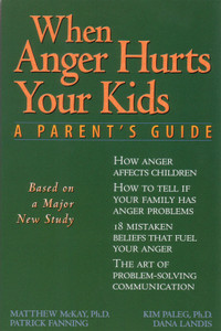 When Anger Hurts Your Kids: A Parent's Guide - ISBN: 9781572240452