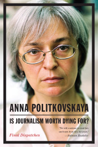 Is Journalism Worth Dying For?: Final Dispatches - ISBN: 9781935554400