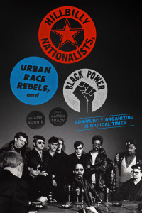 Hillbilly Nationalists, Urban Race Rebels, and Black Power: Community Organizing in Radical Times - ISBN: 9781935554660
