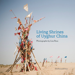 Living Shrines of Uyghur China: Photographs by Lisa Ross - ISBN: 9781580933506