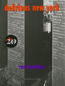 Delirious New York: A Retroactive Manifesto for Manhattan - ISBN: 9781885254009