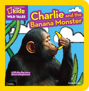 National Geographic Kids Wild Tales: Charlie and the Banana Monster: A Lift-the-Flap Story About Chimpanzees - ISBN: 9781426310973