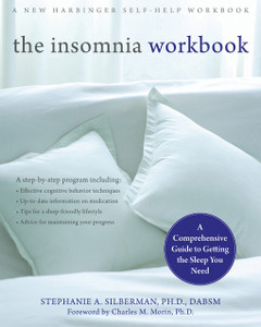 The Insomnia Workbook: A Comprehensive Guide to Getting the Sleep You Need - ISBN: 9781572246355