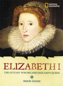 World History Biographies: Elizabeth I: The Outcast Who Became England's Queen - ISBN: 9780792236498