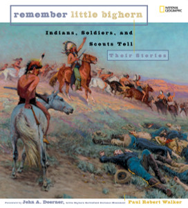 Remember Little Bighorn: Indians, Soldiers, and Scouts Tell Their Stories - ISBN: 9780792255222