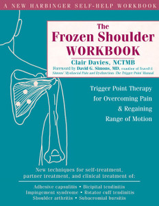 The Frozen Shoulder Workbook: Trigger Point Therapy for Overcoming Pain and Regaining Range of Motion - ISBN: 9781572244474