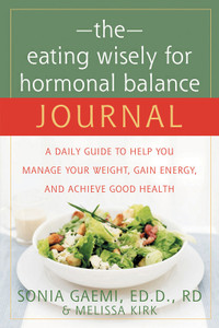 The Eating Wisely for Hormonal Balance Journal: A Daily Guide to Help You Manage Your Weight, Gain Energy, and Achieve Good Health - ISBN: 9781572243941