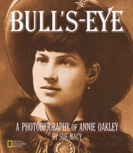 Bull's-Eye: A Photobiography Of Annie Oakley - ISBN: 9780792270089