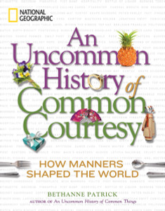 An Uncommon History of Common Courtesy: How Manners Shaped the World - ISBN: 9781426208133