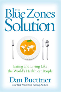The Blue Zones Solution: Eating and Living Like the World's Healthiest People - ISBN: 9781426211928