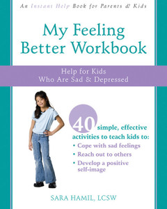 My Feeling Better Workbook: Help for Kids Who Are Sad and Depressed - ISBN: 9781572246126