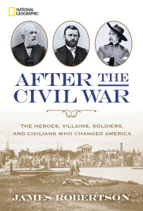 After the Civil War: The Heroes, Villains, Soldiers, and Civilians Who Changed America - ISBN: 9781426215629