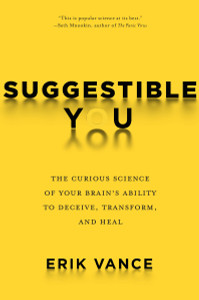 Suggestible You: The Curious Science of Your Brain's Ability to Deceive, Transform, and Heal - ISBN: 9781426217890