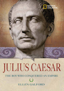 World History Biographies: Julius Caesar: The Boy Who Conquered an Empire - ISBN: 9781426300646