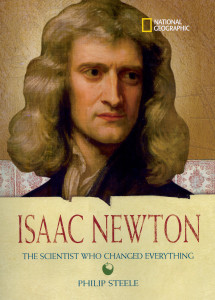 World History Biographies: Isaac Newton: The Scientist Who Changed Everything - ISBN: 9781426301155