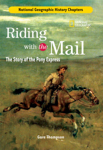 History Chapters: Riding With The Mail: The Story of the Pony Express - ISBN: 9781426301926