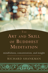 The Art and Skill of Buddhist Meditation: Mindfulness, Concentration, and Insight - ISBN: 9781626252936