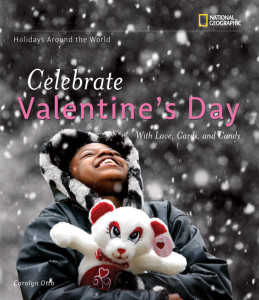 Holidays Around the World: Celebrate Valentine's Day: with Love, Cards, and Candy - ISBN: 9781426302145