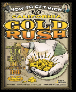 How to Get Rich in the California Gold Rush: An Adventurer's Guide to the Fabulous Riches Discovered in 1848 - ISBN: 9781426303166