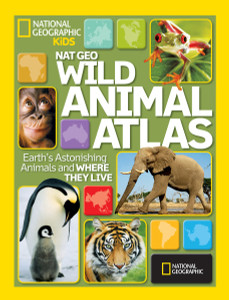 Nat Geo Wild Animal Atlas: Earth's Astonishing Animals and Where They Live - ISBN: 9781426307270